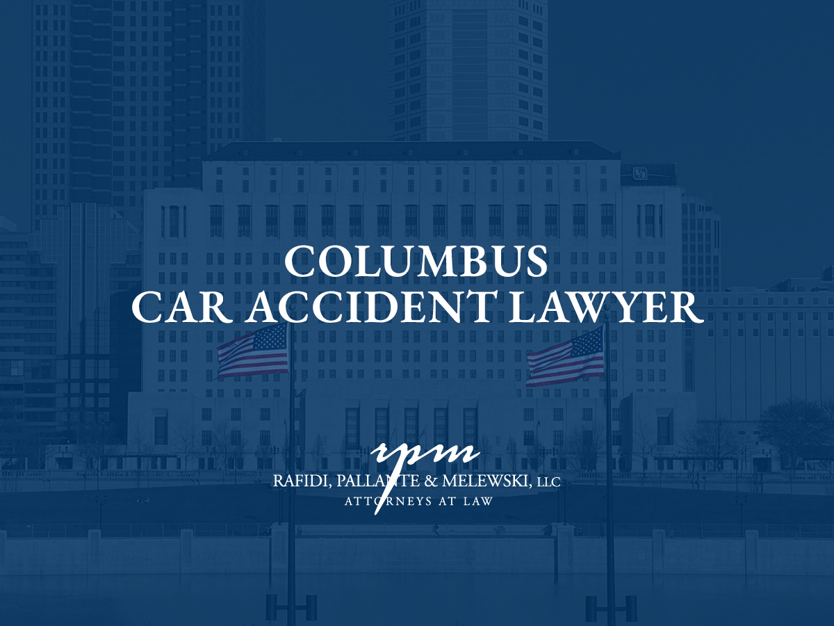 Columbus Car Accident Lawyer - Rafidi, Pallante & Melewski, LLC